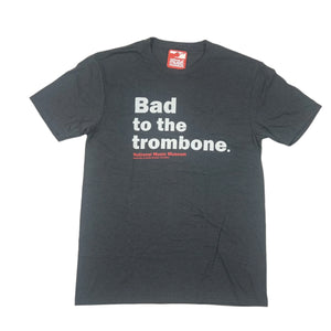 T-shirt: Pun "Bad to the Trombone"