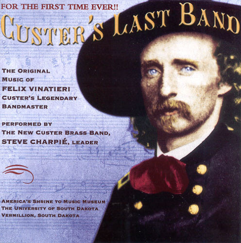 CD: Custer's Last Band - The Original Music of Felix Vinatieri